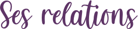 Ses relations, titre écrit en violet