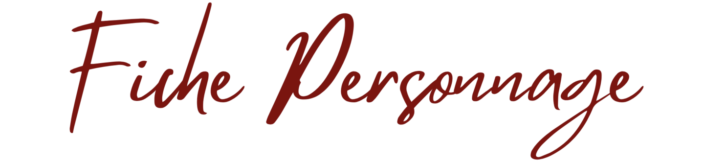 Fiche Personnage écrit en lettres rouges cursives